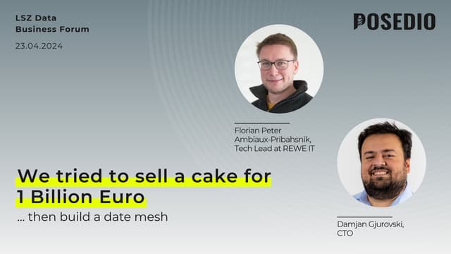 We tried to sell a cake for 1 Billion Euro ... then build a data mesh